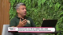 Rádio Cast | Maravilhas ao pé da Serra São José