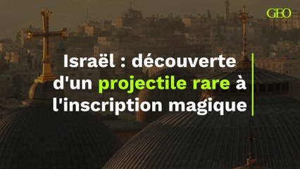 En Israël, la découverte d'un projectile rare à l'inscription magique