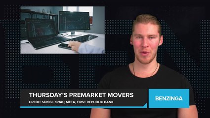 Thursday’s Premarket Stock Moves: Credit Suisse, Snap, Meta, First Republic Bank