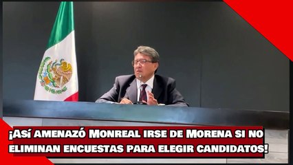 Download Video: ¡VEAN! ¡Así amenazó Monreal irse de Morena si no eliminan encuestas para elegir candidatos!