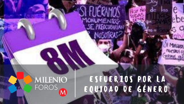 La mujer mexicana, Sus luchas, logros y retos | Milenio Foros