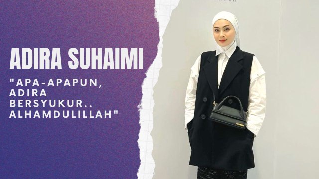 Apa-apapun, Adira bersyukur..Alhamdulillah -Adira Suhaimi.