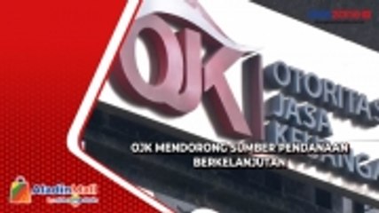 OJK Mendorong Sumber Pendanaan Berkelanjutan