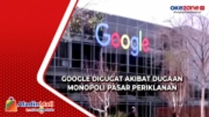 Google Digugat Akibat Dugaan Monopoli Pasar Periklanan