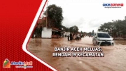 Download Video: Banjir Aceh Meluas Rendam 19 Kecamatan, Ribuan Warga Mengungsi