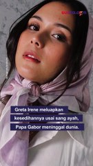 Papa Gabor Meninggal Dunia, Greta Irene: Tenang Saja Semuanya Bakalan Dijagain Iren