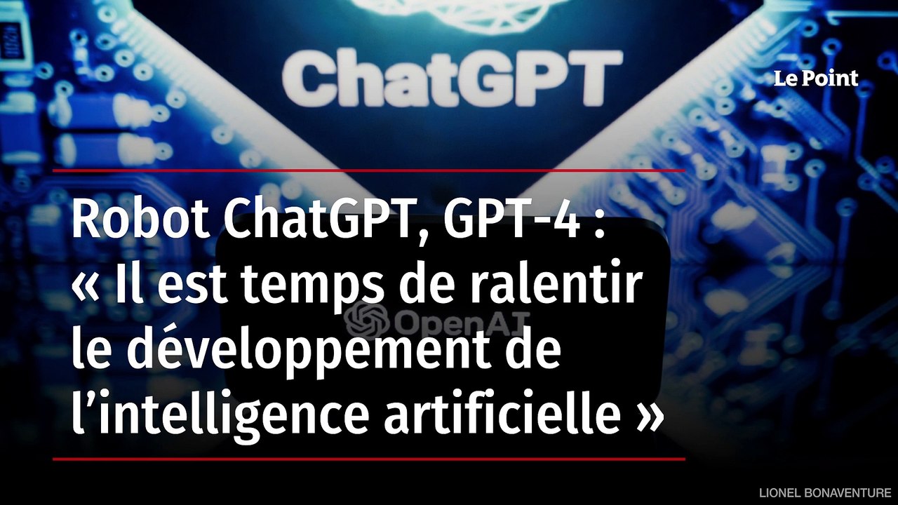 Robot ChatGPT, GPT-4 : « Il est temps de ralentir le développement de l’intelligence artificielle »