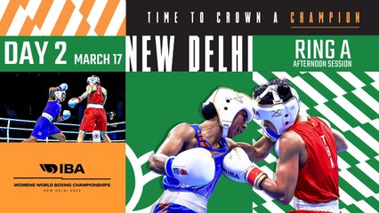 Day 2 | Ring A | Afternoon session | IBA Women's World Boxing Championships | New Delhi 2023