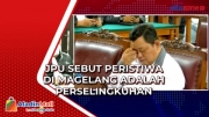 JPU Yakini Peristiwa di Magelang adalah Perselingkuhan