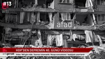 Depremin 40. gününde HDP’den video paylaşım: Hesap vereceksiniz