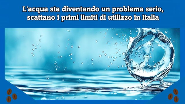 L'acqua sta diventando un problema serio, scattano i primi limiti di utilizzo in Italia