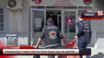 Yüksekova'da 1 milyon 200 bin liralık kaçak eşya ele geçirildi