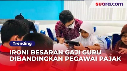 Ironi Besaran Gaji Guru Dibandingkan Pegawai Pajak Bagai Langit dan Bumi