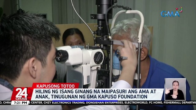Hiling ng isang ginang na maipasuri ang ama at anak, tinugunan ng GMA Kapuso Foundation | 24 Oras