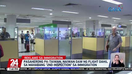 Pasaherong pa-Taiwan, naiwan daw ng flight dahil sa mahabang "2nd inspection" sa immigration | 24 Oras
