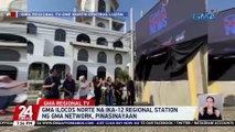 GMA Ilocos Norte na ika-12 regional station ng GMA Network, pinasinayaan | 24 Oras