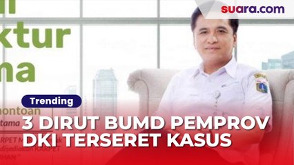 3 Dirut BUMD Pilihan Pemprov DKI yang Terseret Kasus Hukum, Ini Rincian Kasusnya
