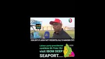 Labour Party Presidential Candidate Peter Obi At Ibom Seaport In Akwa Ibom State