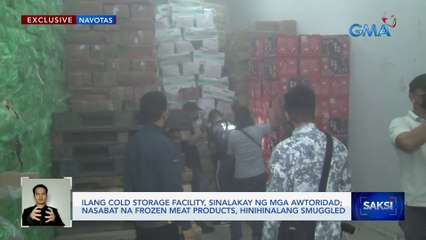 Ilang cold storage facility, sinalakay ng mga awtoridad; nasabat na frozen meat products, hinihinalang smuggled | Saksi