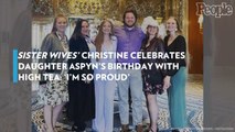 'Sister Wives' ' Christine Celebrates Daughter Aspyn's Birthday with High Tea: 'I'm So Proud'