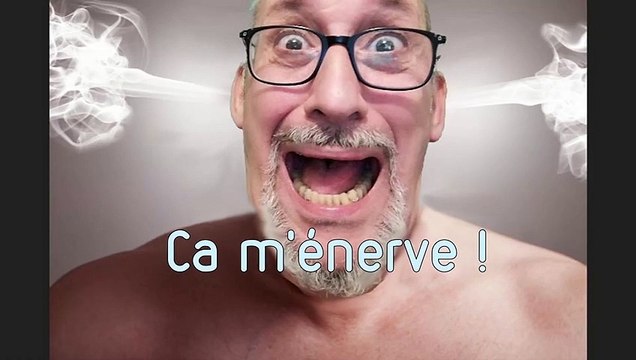 Ca m'énerve les nerfs !