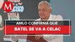 Lázaro Cárdenas Batel se va a la Celac, informa AMLO: 