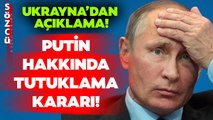 Putin Hakkında Tutuklama Kararı! Ukrayna'dan Dünyanın Gündemine Oturacak Açıklama