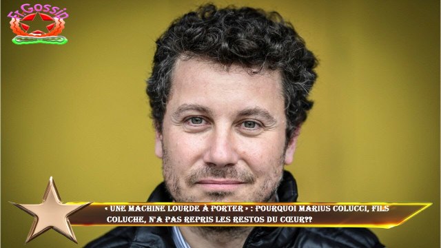 « Une machine lourde à porter » : Pourquoi Marius Colucci, fils Coluche, n'a pas repris les Restos