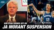 Bob Ryan on Grizzlies’ Ja Morant Gun Suspension