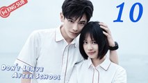 [Eng Sub] Don't Leave After School 10 (Li Tingting, Yao Chi)  放学别走