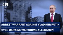Headlines :Arrest Warrant Against Vladimir Putin Over Ukraine War Crime Allegations |