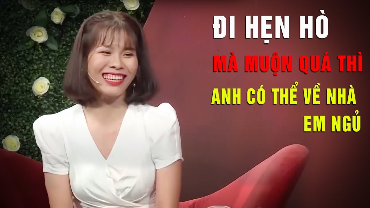 Nếu Có Hẹn Hò Thì Anh Đừng Bỏ Em Một Mình, Muộn Quá Thì Về Nhà Em Ngủ  HẸN HÒ HAY NHẤT