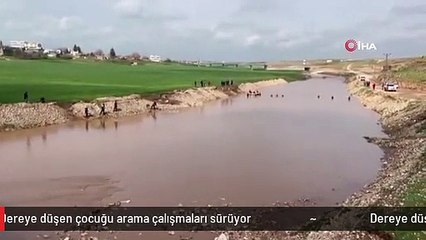 Dereye düşen çocuğu arama çalışmaları sürüyor