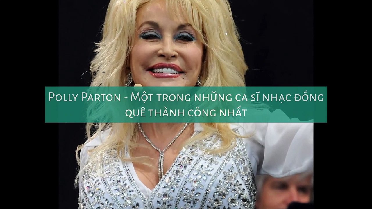 Polly Parton - Một trong những ca sĩ nhạc đồng quê thành công nhất