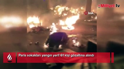 Paris sokakları yangın yeri! 61 kişi gözaltına alındı