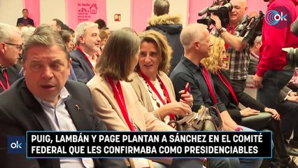 Puig, Lambán y Page plantan a Sánchez en el Comité Federal que les confirmaba como presidenciables