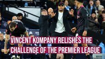 Vincent Kompany relishes the challenge of the Premier League