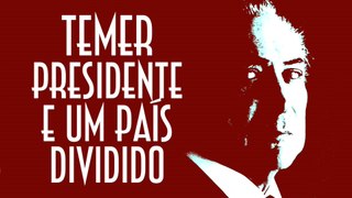 Temer presidente e um país dividido - EMVB - Emerson Martins Video Blog 2017