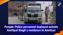 Punjab: Police personnel deployed outside Amritpal Singh’s residence in Amritsar