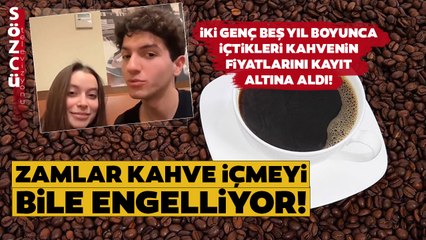 Gençliğin Ekonomi ile İmtihanı! İki Genç Kahve Fiyatlarının 5 Yıllık Değişimini Videoya Aldılar!