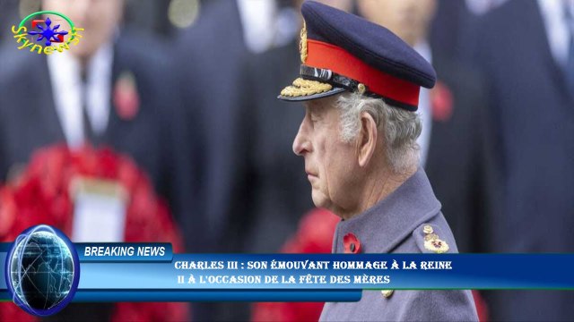 Charles III : son émouvant hommage à la reine II à l'occasion de la fête des mères