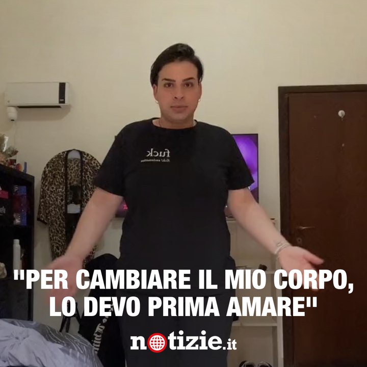 "Per cambiare il mio corpo lo devo prima accettare, lo devo amare"