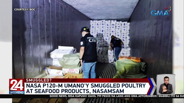 Nasa P120-M umano'y smuggled poultry at seafood products, nasamsam | 24 Oras Weekend
