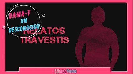 Relatos travestis - Con un Desconocido