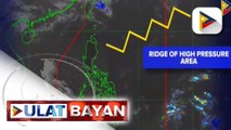 Ridge of high pressure area, umiiral sa northern at Central Luzon