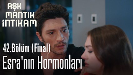 Esra'nın hormonları - Aşk Mantık İntikam 42. Bölüm Final