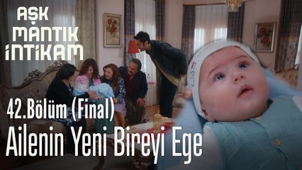 Ailenin yeni bireyi Ege - Aşk Mantık İntikam 42. Bölüm Final