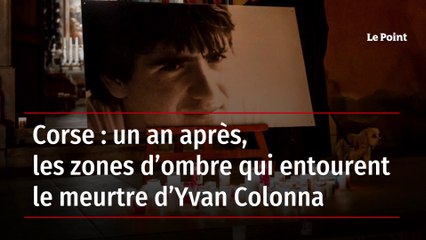 Corse : un an après, les zones d’ombre qui entourent le meurtre d’Yvan Colonna