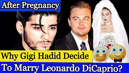 Why Gigi Hadid Decide To Marry Leonardo DiCaprio?