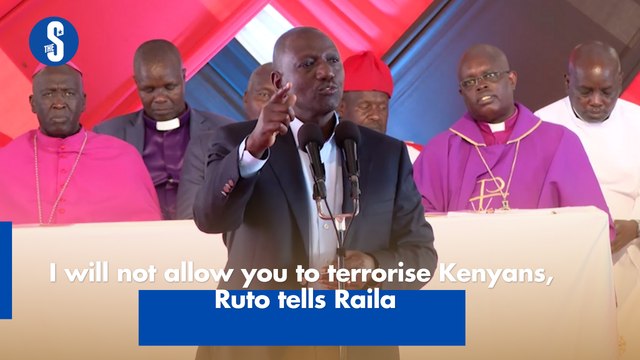 I will not allow you to terrorise Kenyans, Ruto tells Raila